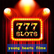 young hearts filme completo dublado